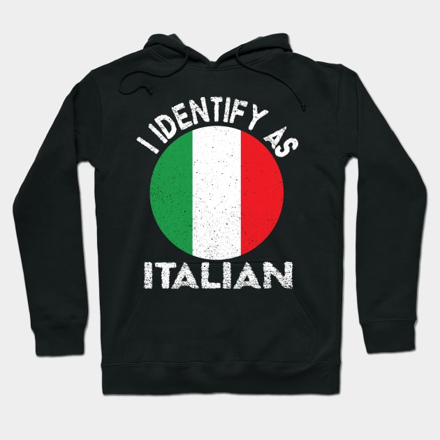 I Identify As Italian Hoodie by DesignHND